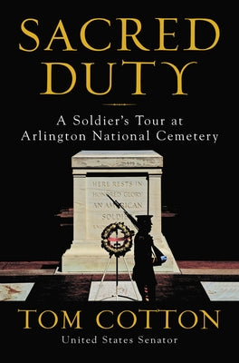 Sacred Duty: A Soldier's Tour at Arlington National Cemetery by Cotton, Tom