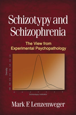 Schizotypy and Schizophrenia: The View from Experimental Psychopathology by Lenzenweger, Mark F.