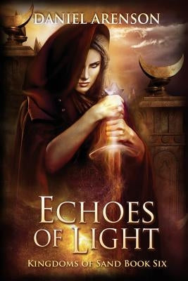 Echoes of Light: Kingdoms of Sand Book 6 by Arenson, Daniel