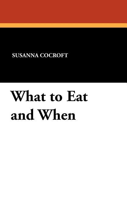 What to Eat and When by Cocroft, Susanna