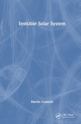 Invisible Solar System by Connors, Martin