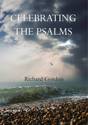 Celebrating the Psalms by Gordon, Richard