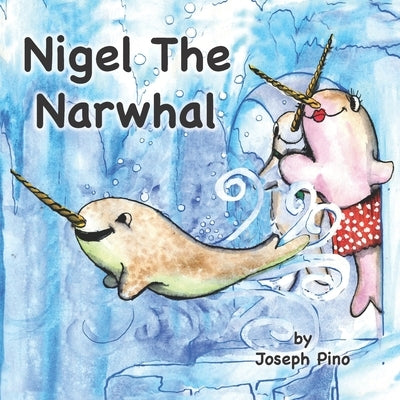 Nigel the Narwhal by McNees, John