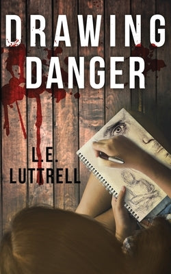 Drawing Danger by Luttrell, L. E.