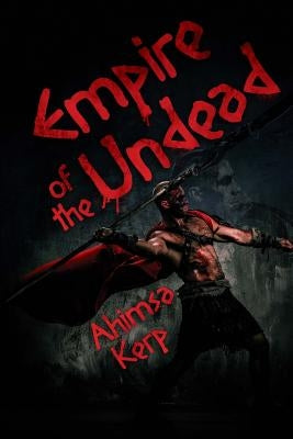 Empire Of The Undead by Kerp, Ahimsa