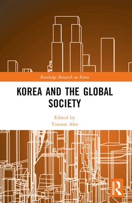 Korea and the Global Society by Ahn, Yonson
