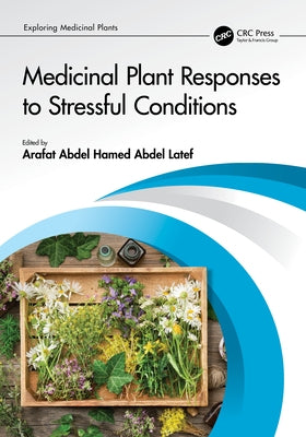 Medicinal Plant Responses to Stressful Conditions by Latef, Arafat Abdel Hamed Abdel