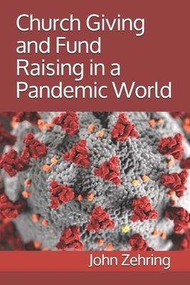Church Giving and Fund Raising in a Pandemic World by Zehring, John