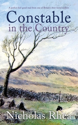 CONSTABLE IN THE COUNTRY a perfect feel-good read from one of Britain's best-loved authors by Rhea, Nicholas
