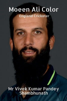 Moeen Ali Color: England Cricketer by Shambhunath, Vivek Kumar Pandey