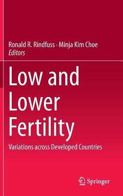Low and Lower Fertility: Variations Across Developed Countries by Rindfuss, Ronald R.