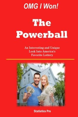 OMG I Won! The Powerball: An Interesting and Unique Look Into America's Favorite Lottery by Pro, Statistics