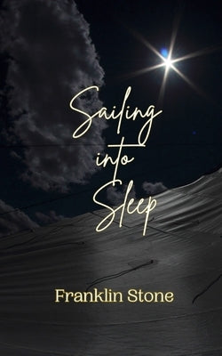 Sailing into Sleep by Stone, Franklin