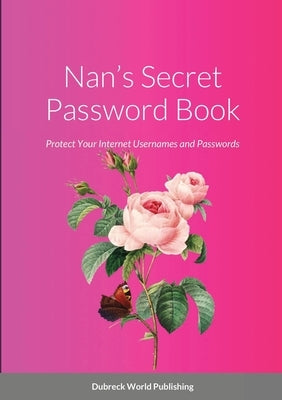 Nan's Secret Password Book: Protect Your Internet Usernames and Passwords by World Publishing, Dubreck