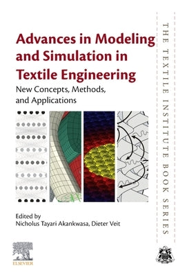 Advances in Modeling and Simulation in Textile Engineering: New Concepts, Methods, and Applications by Akankwasa, Nicholus Tayari