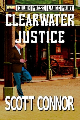 Clearwater Justice: Large Print by Connor, Scott