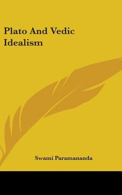 Plato and Vedic Idealism by Paramananda, Swami