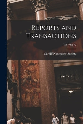 Reports and Transactions; 1867/68-72 by Cardiff Naturalists' Society