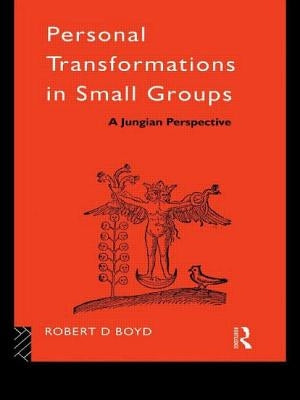 Personal Transformations in Small Groups: A Jungian Perspective by Boyd, Robert D.
