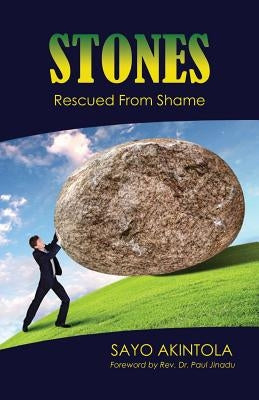 Stones: Rescued From Shame by Akintola, Sayo