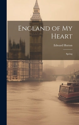 England of My Heart: Spring by Hutton, Edward