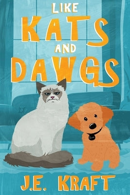 Like Kats and Dawgs by Kraft, J. E.