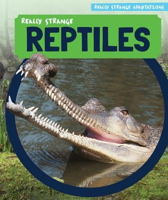 Really Strange Reptiles by Shea, Therese M.