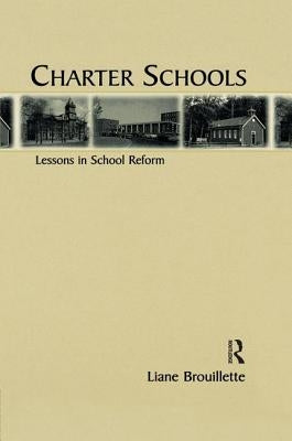 Charter Schools: Lessons in School Reform by Brouillette, Liane