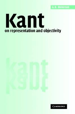 Kant on Representation and Objectivity by Dickerson, A. B.