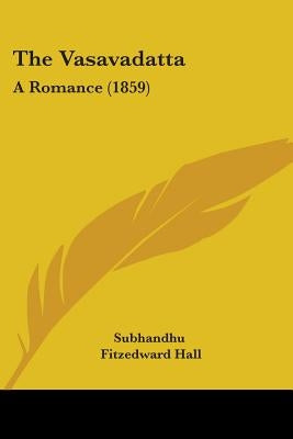 The Vasavadatta: A Romance (1859) by Subhandhu