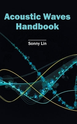 Acoustic Waves Handbook by Lin, Sonny