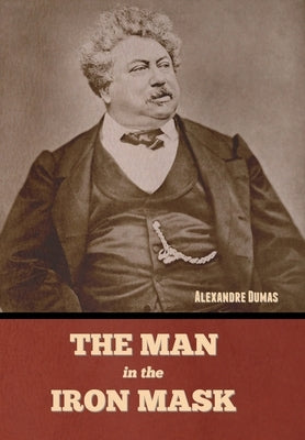 The Man in the Iron Mask by Dumas, Alexandre