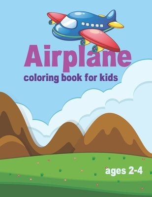 Airplane Coloring Book for kids Ages 2-4: Cute Airplanes Coloring Book for Toddlers Great for small hands by , Ruliyashine