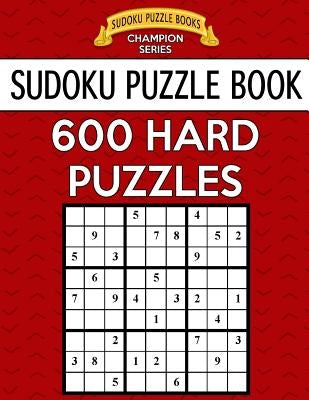 Sudoku Puzzle Book, 600 HARD Puzzles: Single Difficulty Level For No Wasted Puzzles by Books, Sudoku Puzzle