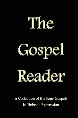 The Gospel Reader: A Collection of the Four Gospels in Hebraic Expression by Pidgeon, Stephen