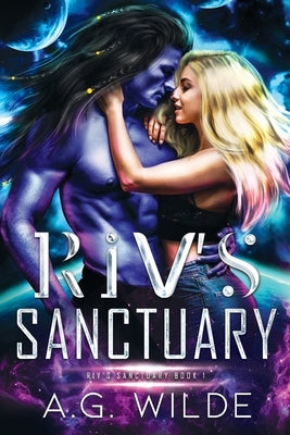 Riv's Sanctuary: A Sci-fi Alien Romance by Wilde, A. G.