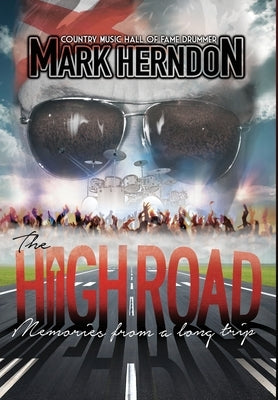 The High Road: Memories from a Long Trip by Herndon, Mark