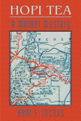 Hopi Tea: A Murder Mystery by Jacobs, Kent F.