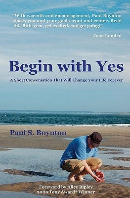 Begin with Yes: A Short Conversation That Will Change Your Life Forever by Wynne, Michael Anthony