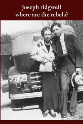 Where Are the Rebels? by Ridgwell, Joseph