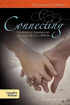 Connecting Developing Closness on the Journey of a Lifetime Couple's Edition by Peck, Michael J.