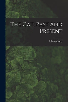 The Cat, Past And Present by Champfleury