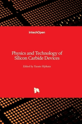 Physics and Technology of Silicon Carbide Devices by Hijikata, Yasuto