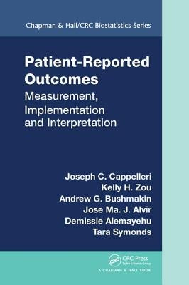 Patient-Reported Outcomes: Measurement, Implementation and Interpretation by Cappelleri, Joseph C.