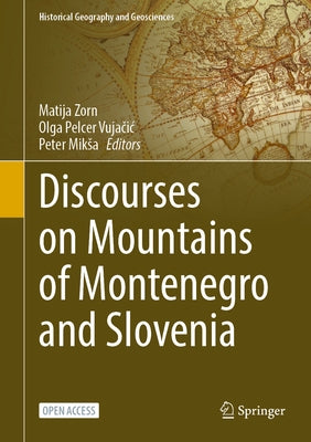 Discourses on Mountains of Montenegro and Slovenia by Zorn, Matija