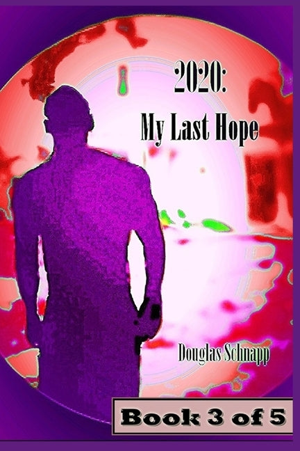 2020: My Last Hope by Schnapp, Douglas