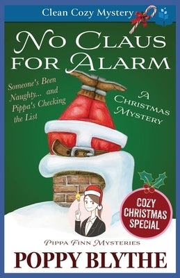 No Claus For Alarm: A Christmas Cozy Mystery by Blythe, Poppy