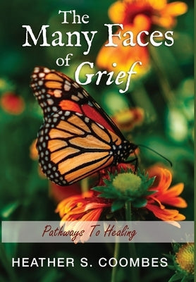 The Many Faces of Grief by Coombes, Heather S.