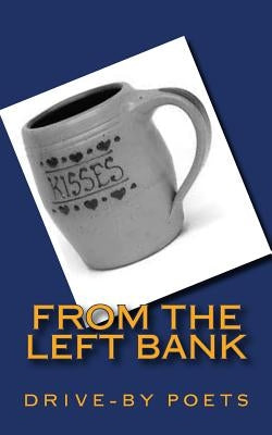 From the Left Bank: from the Left Bank of Rockdale, the smallest incorporated village here in Wisconsin. by Poets, Drive by