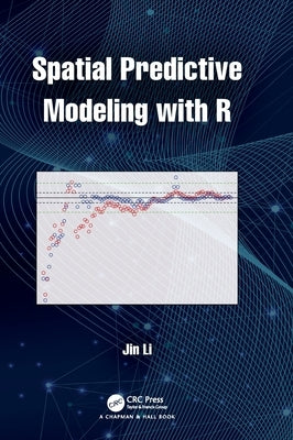 Spatial Predictive Modeling with R by Li, Jin